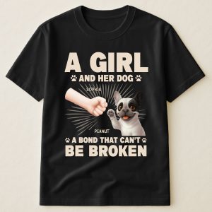 A Girl And Her Dog - A Bond That Can't Be Broken - PersonalizedOne Size Shirt