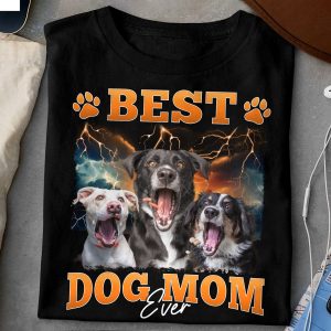 Best Dog Mom Ever - Personalized PhotoOne Size Shirt